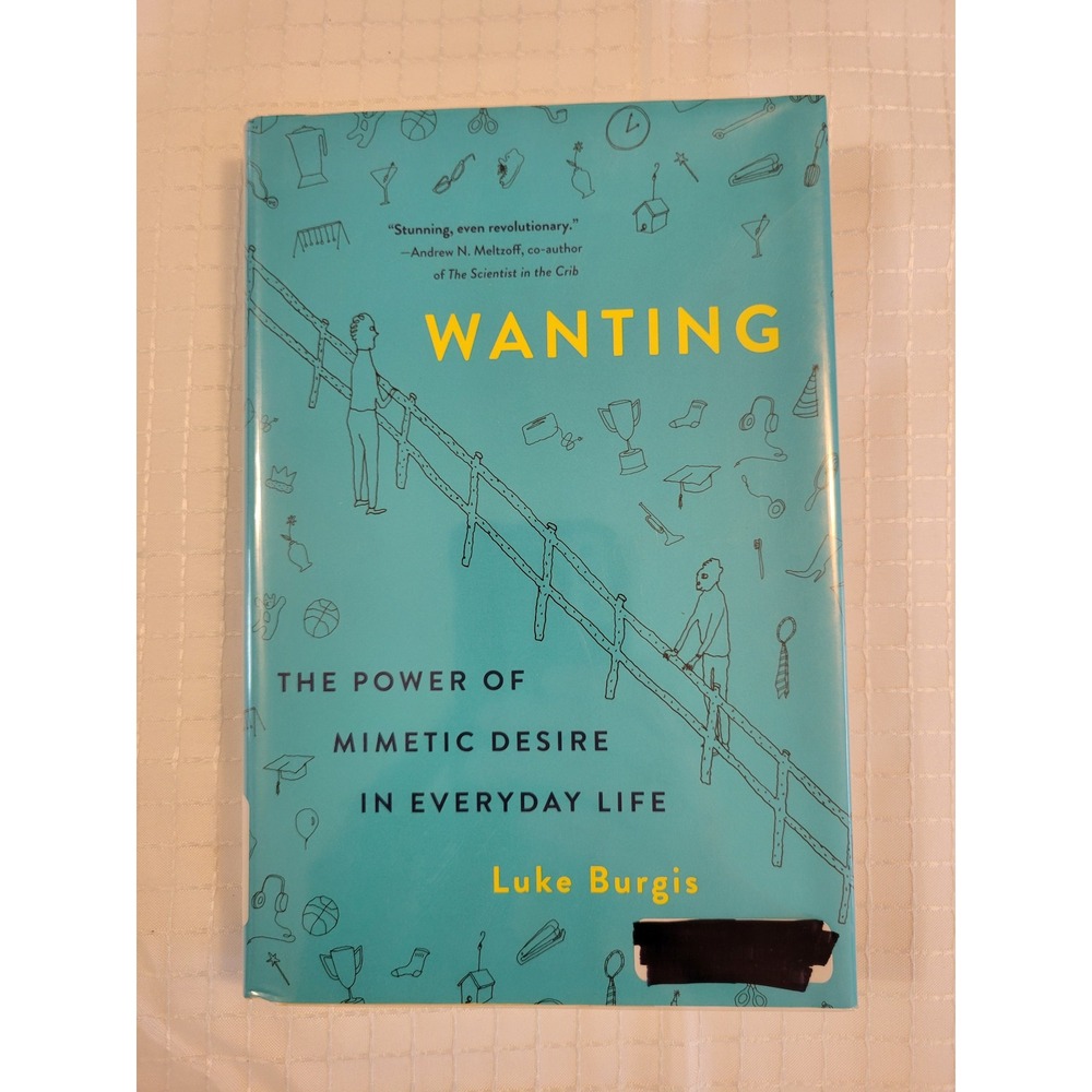 Wanting The Power of Mimetic Desire Luke Burgis Hardcover First Edition‎ 2021